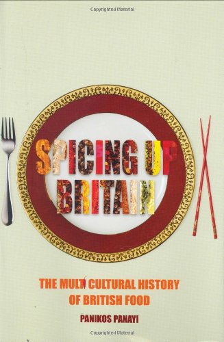 Spicing Up Britain: The Multicultural History of British Food