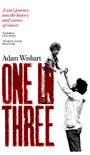 One in Three: A son's journey into the history and science of cancer