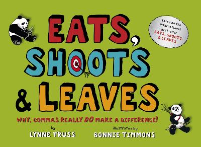 Eats, Shoots & Leaves For Children: Why, Commas Really Do Make a Difference