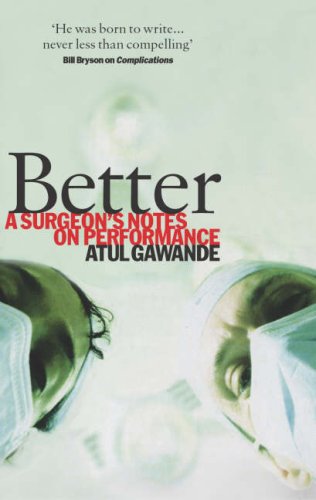 Better: A Surgeon's Notes on Performance