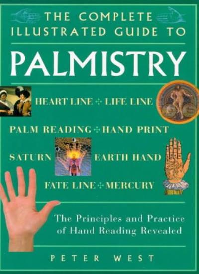Complete Illustrated Guide - Palmistry: The Principles and Practice of Hand Reading Revealed (The Complete Illustrated Guide Series)