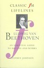 Ludwig Van Beethoven (Classic FM Lifelines)