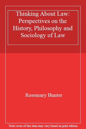 Thinking About Law: Perspectives on the History, Philosophy and Sociology of Law