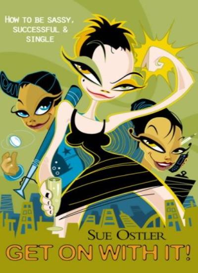Get on with It!: How to be Sassy, Successful and Single