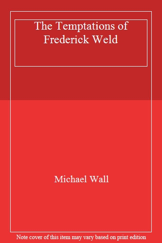 The Temptations of Frederick Weld