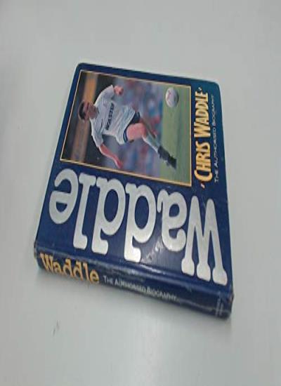 Waddle: Authorised Biography of Chris Waddle