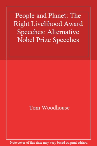 People and Planet: The Right Livelihood Award Speeches: Alternative Nobel Prize Speeches