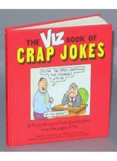 The Viz Book of Crap Jokes: A Pitiful Array of Poor Quality Jokes from the pages of Viz