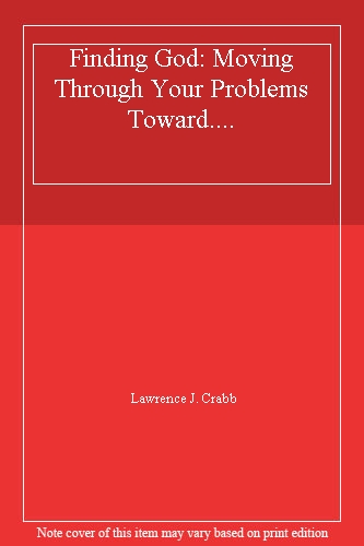 Finding God: Moving Through Your Problems Toward....