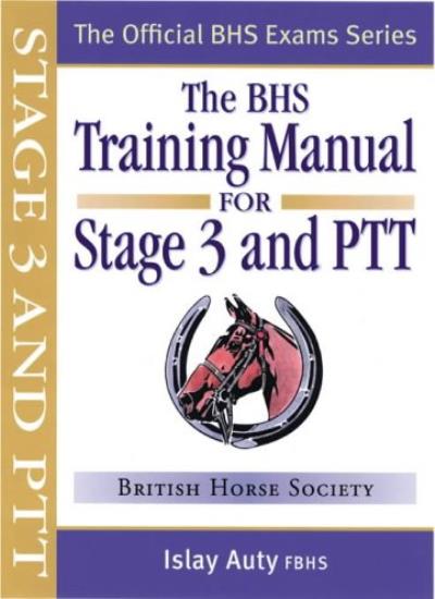 BHS Training Manual for Stage 3 and PTT (Official BHS Exam Series)