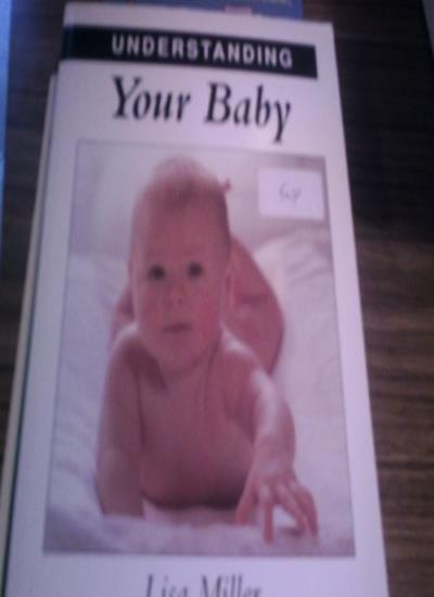 Understanding Your Baby (Understanding Your Child S.)