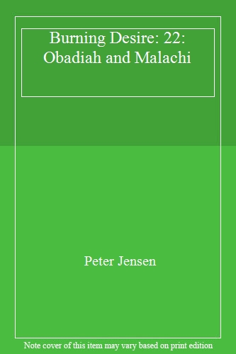 Burning Desire: 22: Obadiah and Malachi