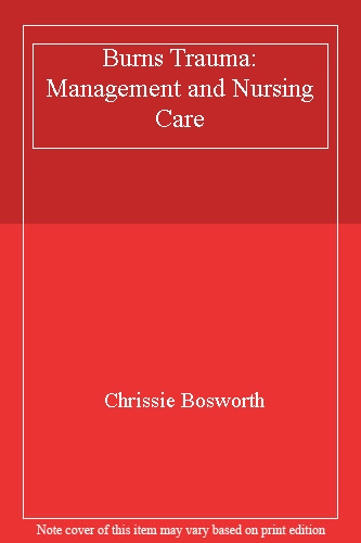 Burns Trauma: Management and Nursing Care