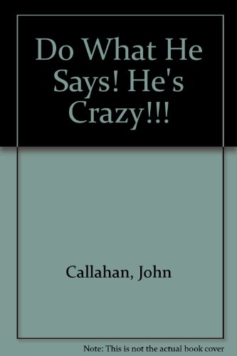 Do What He Says He's Crazy