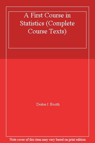 A First Course in Statistics (Complete Course Texts)