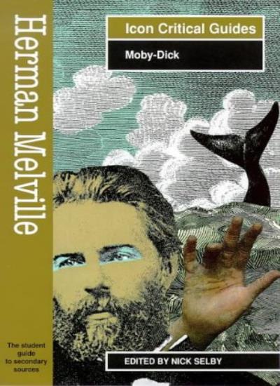 Herman Melville: "Moby Dick" (Icon Reader's Guides to Essential Criticism)