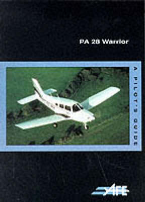 PA-28 Warrior: A Pilot's Guide (The Pilot's Guide Series)