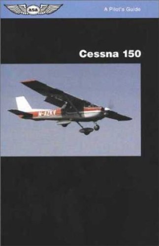 Cessna 150: A Pilot's Guide (The pilot's guide series)