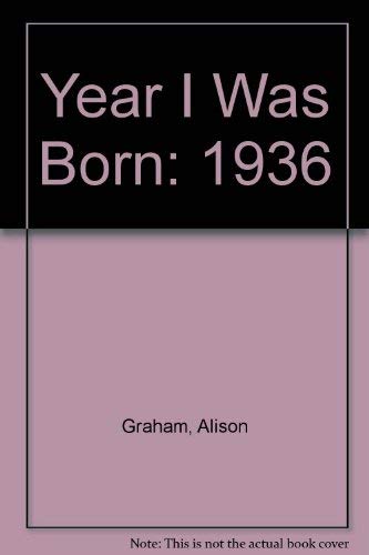 Year I Was Born: 1936