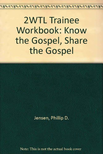 2WTL Trainee Workbook: Know the Gospel, Share the Gospel