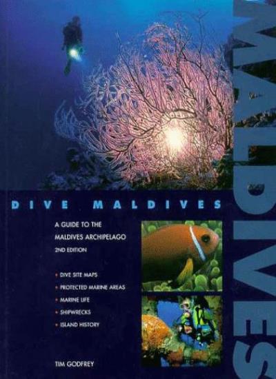 Dive Maldives: A Guide to the Maldives Archipelago (Atoll Editions)