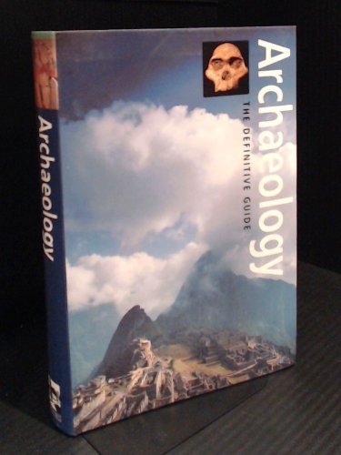 ARCHAEOLOGY : THE DEFINITIVE GUIDE