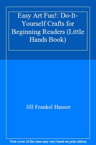Easy Art Fun!: Do-it-yourself Crafts for Beginning Readers (Little Hands Book)