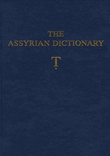 The Assyrian Dictionary, Volume 19, T [Tet}