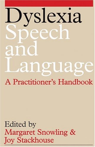 Dyslexia, Speech and Language: A Practitioner's Handbook (Exc Business And Economy (Whurr))