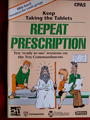 Repeat Prescription: Keep Taking the Tablets (Bible-based Resource for Youth Groups)
