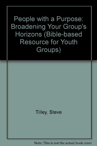 People with a Purpose: Broadening Your Group's Horizons (Bible-based Resource for Youth Groups)