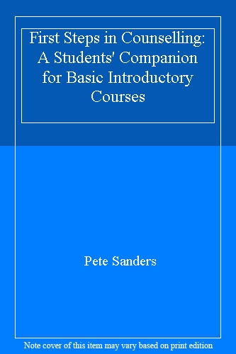 First Steps in Counselling: A Students' Companion for Basic Introductory Courses