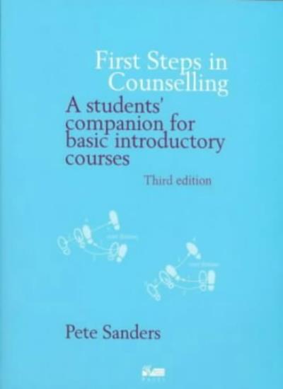 First Steps in Counselling: A Students' Companion for Basic Introductory Courses