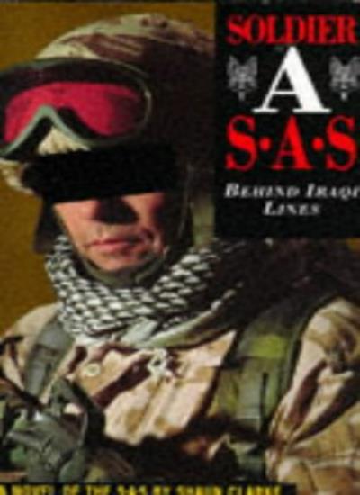 Soldier A : SAS - Behind Iraqi Lines