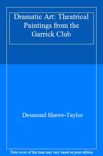 Dramatic Art: Theatrical Paintings from the Garrick Club