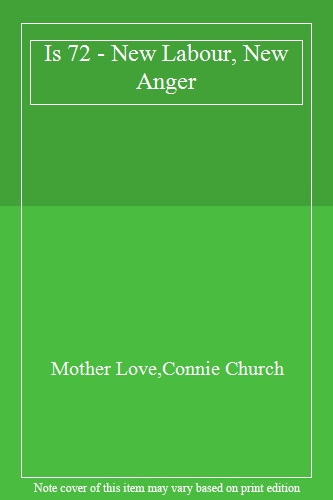 Is 72 - New Labour, New Anger