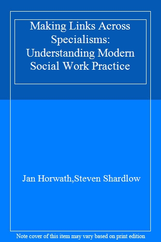 Making Links Across Specialisms: Understanding Modern Social Work Practice