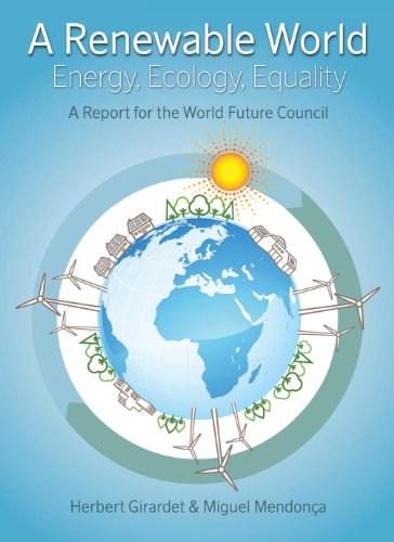 A Renewable World: Energy, Ecology, Equality - A Report for the World Future Council
