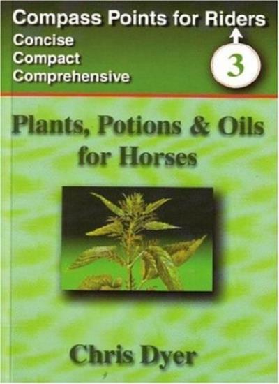 Plants, Potions and Oils for Horses (Compass Points for Riders)