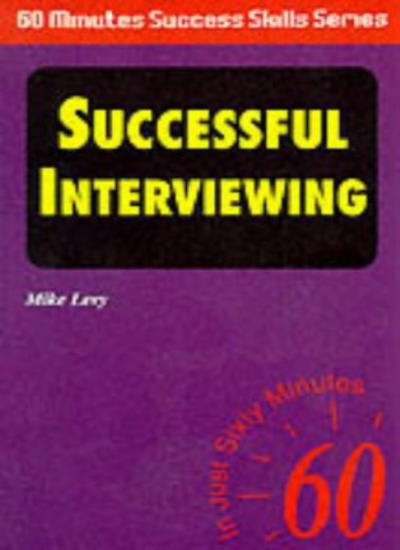 Successful Interviewing!: In Just Sixty Minutes (Sixty Minute Success Skills S.)