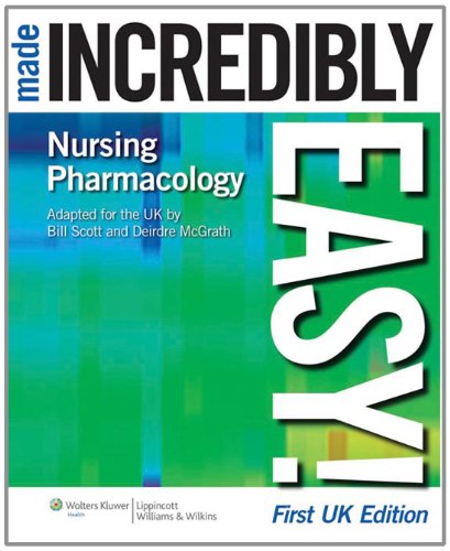Nursing Pharmacology Made Incredibly Easy! (Incredibly Easy! Series) (Incredibly Easy! Series) (Made Incredibly Easy (Paperback))