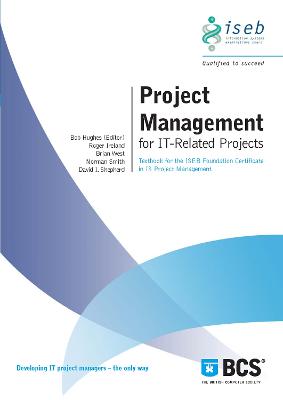 Project Management for IT-related Projects: Textbook for the ISEB Foundation Certificate in IS Project Management