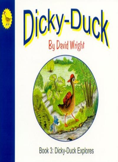 Dicky-Duck: Dicky-Duck Explores Bk. 3 (Dicky Duck)