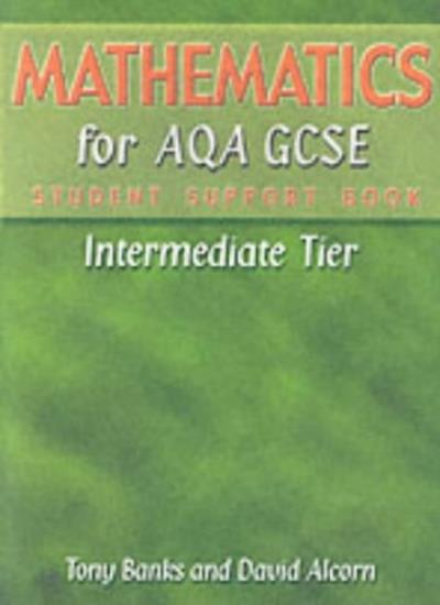 Mathematics for AQA GCSE: Intermediate Tier. Student Support Book