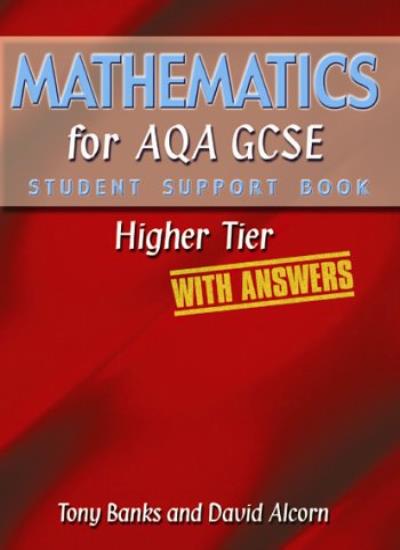 Mathematics for AQA GCSE Student Support Book HigherTier (with Answers) (Student Support Book W/Answers)