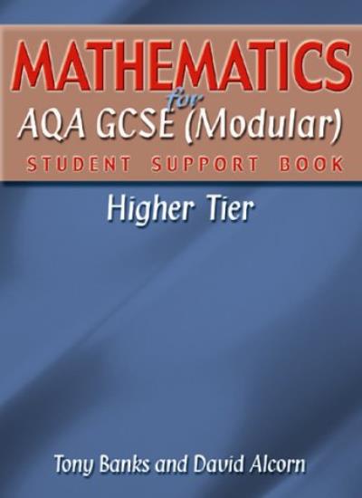 Mathematics for AQA GCSE (Modular) Student Support Book Higher Tier