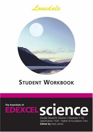 The Essentials of EDEXCEL Science: Double Award B: Student Worksheets v. 2, Modules 7-12