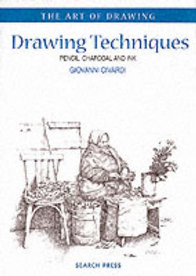 Drawing Techniques: Pencil, Charcoal and Ink (The Art of Drawing)