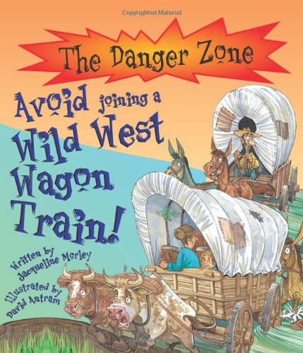 Avoid Joining a Wild West Wagon Train! (Danger Zone) (The Danger Zone)