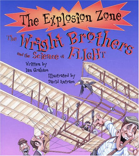 The Wright Brothers and the Science of Flight (Explosion Zone) (Explosion Zone S.)